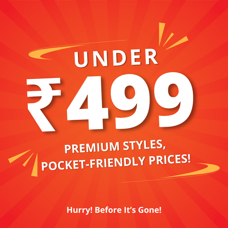 UNDER ₹499 | Premium Styles, Pocket-Friendly Prices!